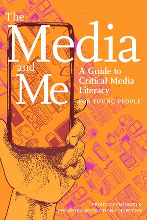 The Media and Me: A Guide to Critical Media Literacy for Young People de Ben Boyington