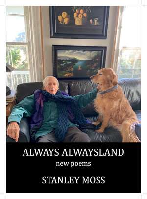 Always Alwaysland: New Poems de Stanley Moss