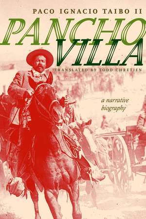 Pancho Villa: A Narrative Biography de Paco Ignacio Taibo