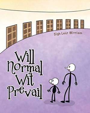 Will Normal Wit Prevail de Sigh Lent Wittiam