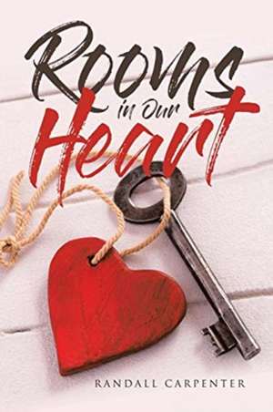 Rooms in Our Heart de Randall Carpenter