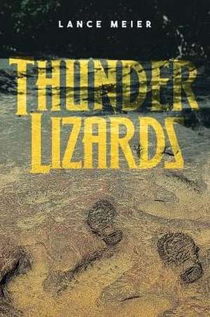 Thunder Lizards de Lance Meier