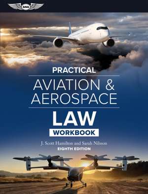 Practical Aviation & Aerospace Law Workbook de J Scott Hamilton