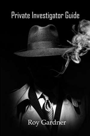 Private Investigator Guide de Roy Gardner