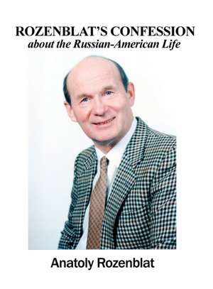 Rozenblat's Confession about the Russian-American Life de Anatoly Rozenblat