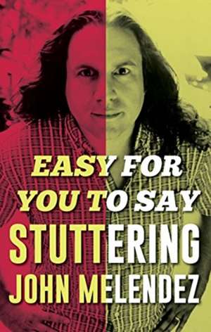 Easy For You To Say de "Stuttering" John Melendez