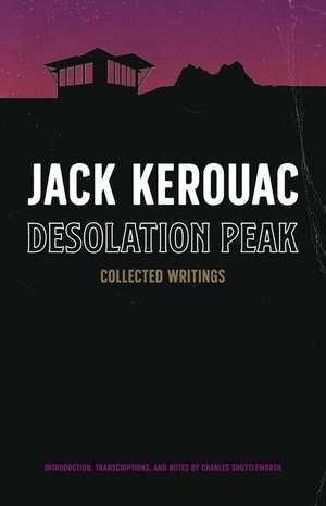 Desolation Peak: Collected Writings de Jack Kerouac