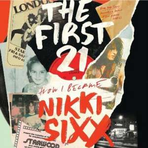 The First 21: How I Became Nikki Sixx [Deluxe Edition] de Nikki Sixx