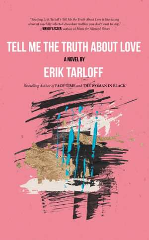 Tell Me the Truth About Love de Erik Tarloff