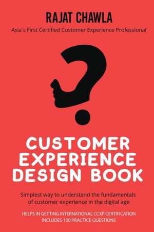 Customer Experience Design Book de Rajat Chawla