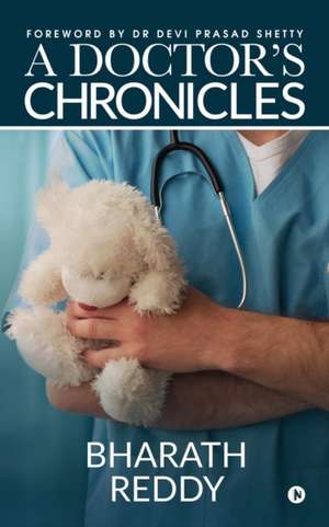 A Doctor's Chronicles de Bharath Reddy