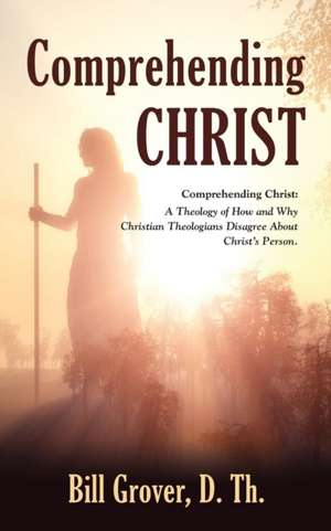 COMPREHENDING CHRIST de D. Th. Bill Grover