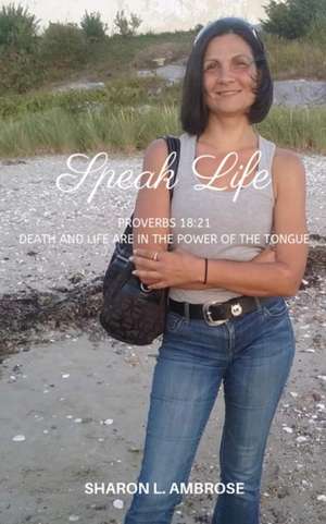 SPEAK LIFE de Sharon L. Ambrose