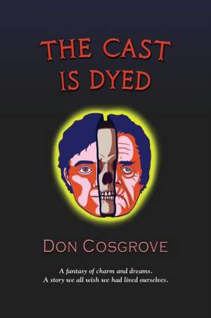 THE CAST IS DYED de Don Cosgrove