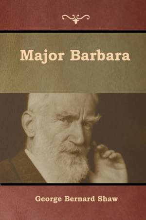 Major Barbara de George Bernard Shaw