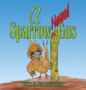 A Sparrow Named Gus de Lisa Poche Calhoun