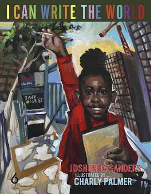 I Can Write the World de Joshunda Sanders