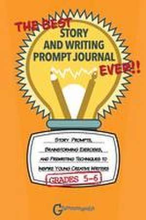 Best Story and Writing Prompt Journal Ever, Grades 5-6 de Grammaropolis