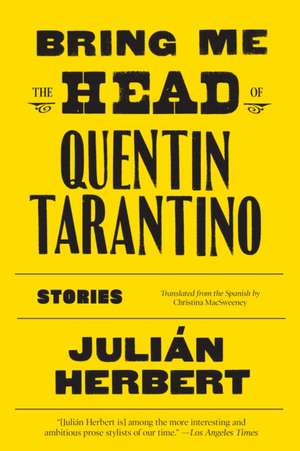 Bring Me the Head of Quentin Tarantino de Julián Herbert