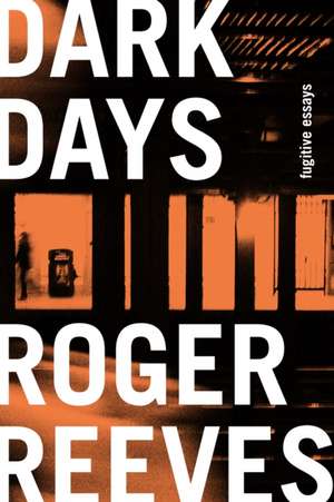 Dark Days de Roger Reeves