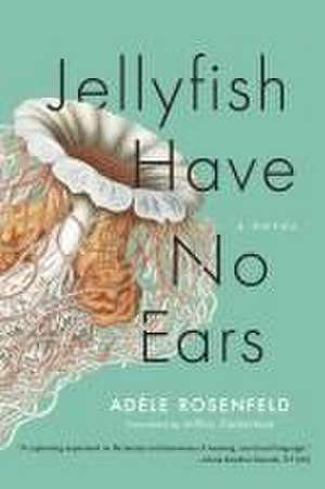 Jellyfish Have No Ears de Adèle Rosenfeld