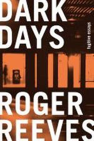 Dark Days de Roger Reeves