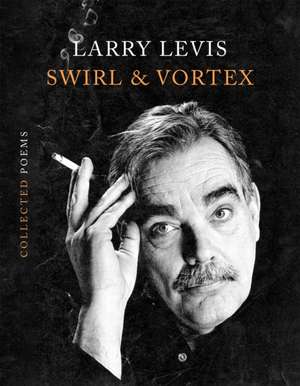 Swirl & Vortex de Larry Levis