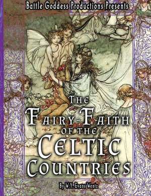 The Fairy-Faith of the Celtic Countries with Illustrations de W. Y. Evans Wentz