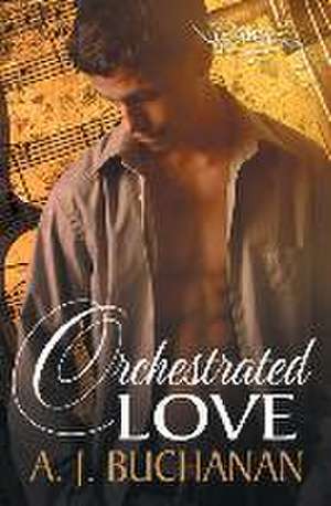 Orchestrated Love de A. J. Buchanan