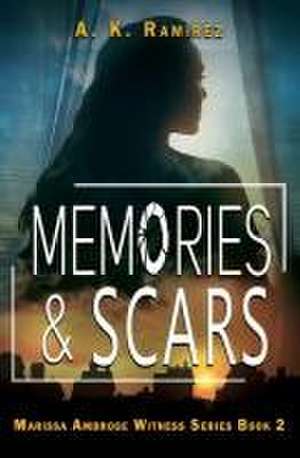 Memories & Scars de A. K. Ramirez