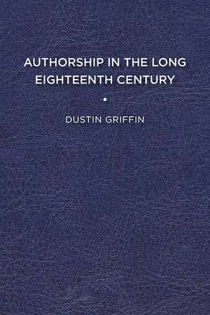 Authorship in the Long Eighteenth Century de Dustin Griffin