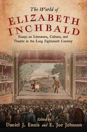 The World of Elizabeth Inchbald: Essays on Literature, Culture, and Theatre in the Long Eighteenth Century de Daniel J. Ennis