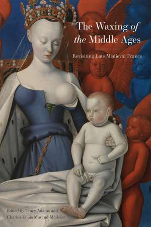 The Waxing of the Middle Ages: Revisiting Late Medieval France de Charles-Louis Morand-Métivier