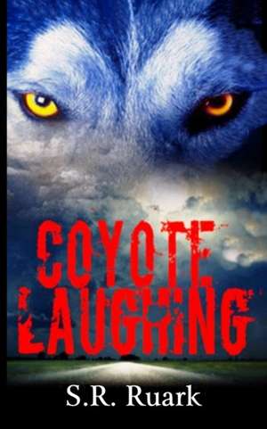 Coyote Laughing de S. R. Ruark