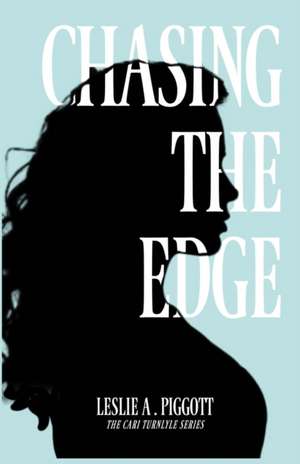 Chasing the Edge de Leslie A Piggott