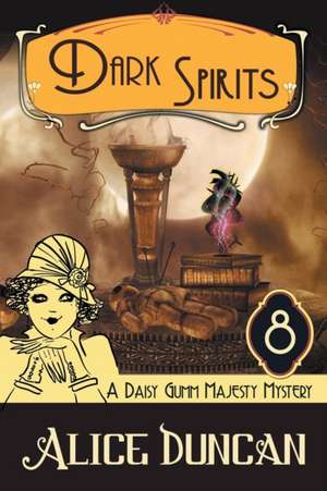 Dark Spirits (A Daisy Gumm Majesty Mystery, Book 8) de Alice Duncan