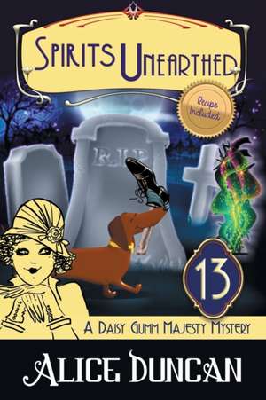 Spirits Unearthed (A Daisy Gumm Majesty Mystery, Book 13) de Alice Duncan