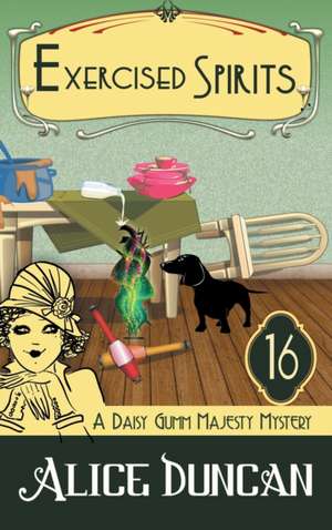 Exercised Spirits (A Daisy Gumm Majesty Mystery, Book 16) de Alice Duncan