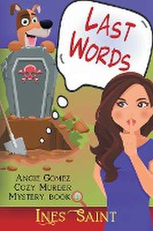 Last Words (Angie Gomez Cozy Murder Mystery, Book 1) de Ines Saint