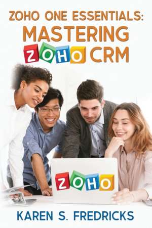 Zoho One Essentials de Karen S. Fredricks