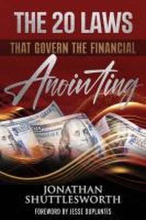 The 20 Laws that Govern the Financial Anointing de Jonathan Shuttlesworth