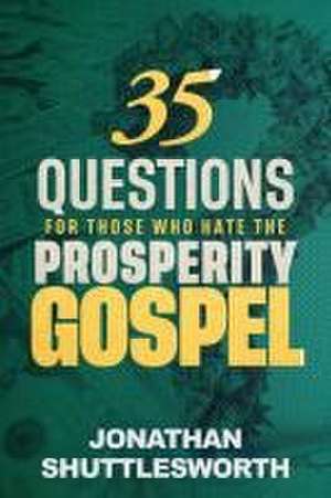 35 Questions for Those Who Hate the Prosperity Gospel de Jonathan Shuttlesworth