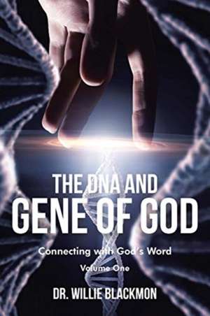 The DNA and Gene of God de Willie Blackmon