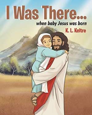 I Was There... de K. L. Keltre