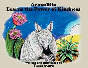 Armadillo Learns the Power of Kindness de Tassa Avara