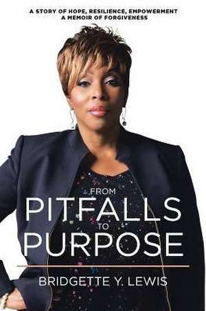 From Pitfalls To Purpose de Bridgette Y. Lewis