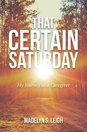 That Certain Saturday de Madelyn S. Leigh