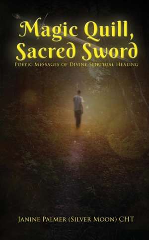 Magic Quill, Sacred Sword de Janine Palmer