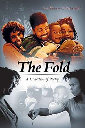 The Fold - A Collection of Poetry de La Shawn Courtwright