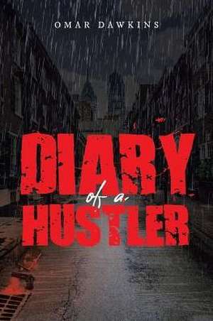 Diary of a Hustler de Omar Dawkins